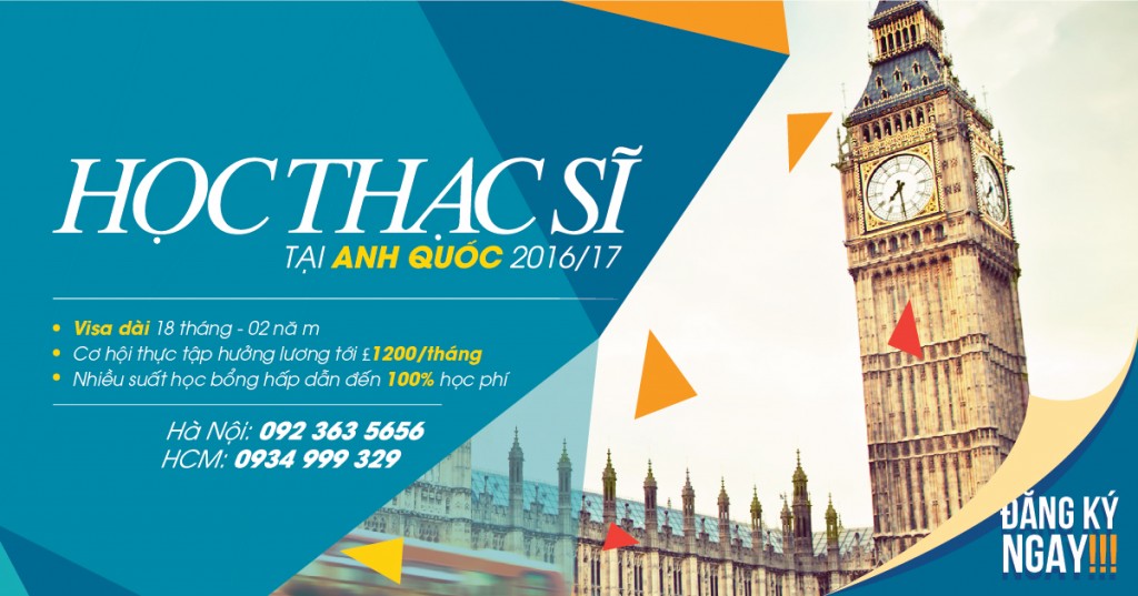 HỌC THẠC SĨ TẠI ANH QUỐC 2016: VISA DÀI, HỌC BỔNG LỚN, THỰC TẬP HƯỞNG LƯƠNG CAO
