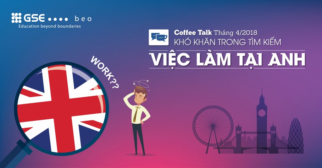 Coffee Talk Tháng 4/2018 – Khó khăn trong việc tìm kiếm việc làm tại Anh Quốc