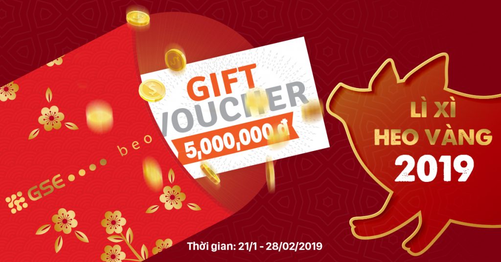 “LÌ XÌ HEO VÀNG 2019” – Nhận quà liền tay từ GSE-beo HCM