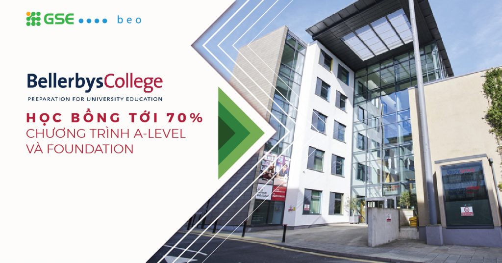 HỌC BỔNG TỚI 70% HỌC PHÍ CHO CHƯƠNG TRÌNH A-LEVEL VÀ FOUNDATION CỦA BELLERBYS COLLLEGE